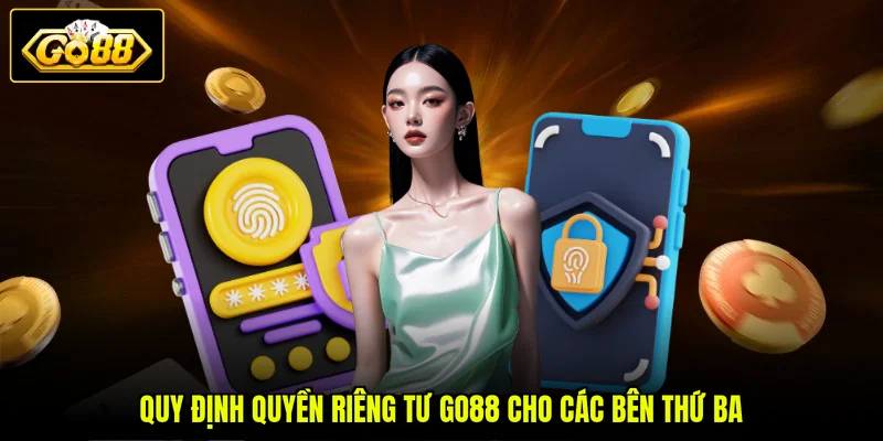 Quyền Riêng Tư Go88 3 Quy định quyền riêng tư GO88 cho các bên thứ ba