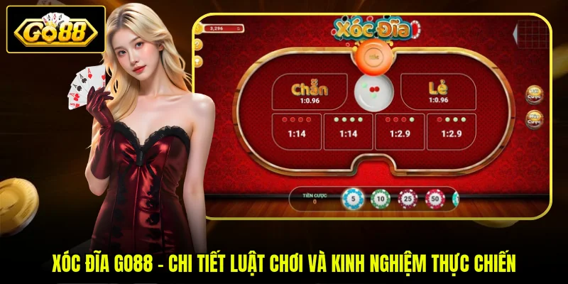 Xóc Đĩa GO88 - Chi Tiết Luật Chơi Và Kinh Nghiệm Thực Chiến